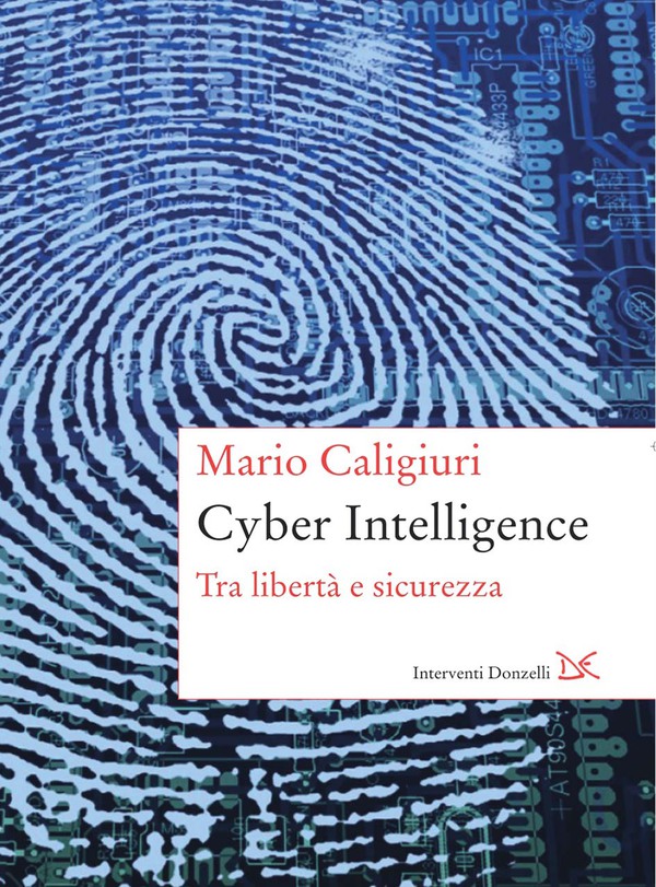 CULTURA. Presentato alla Camera ''Cyber Intelligence'' di Mario Caligiuri