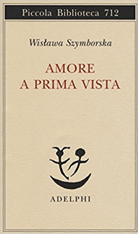 LIBRI. ''Amore a prima vista'', raccolta di poesie di Wislawa Szymborska